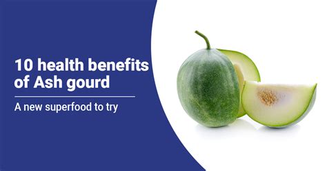 10 Astounding Health Benefits Of Ash Gourd Winter Melon