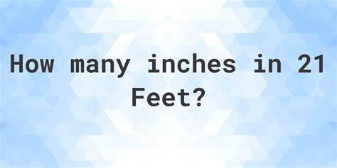 21 Feet In Inches