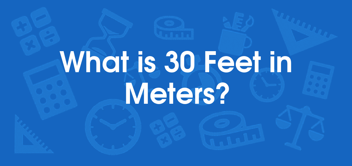 30 Feet In Meters