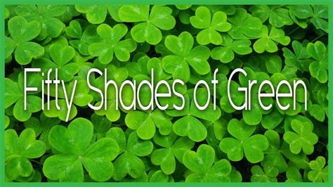 40 Shades Of Green Youtube