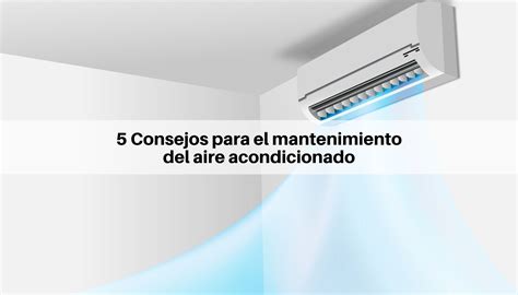 5 Consejos Para El Mantenimiento Del Aire Acondicionado