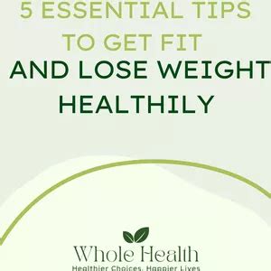 5 Essential Tips To Get Fit And Lose Weight Healthily Whole Health Program Hotmart