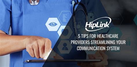 5 Tips For Healthcare Providers Streamlining Your Communication System Hiplink