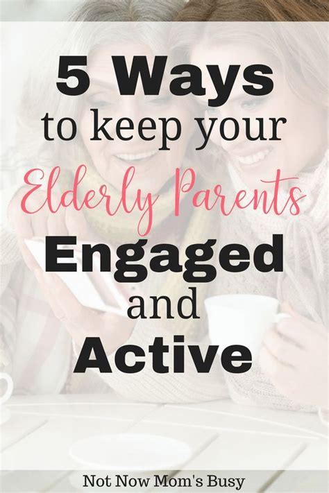 5 Ways To Keep Your Elderly Parents Engaged Active Caregiving