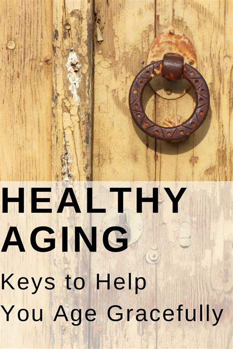 A Few Important Keys To Healthy Aging And Gracefully Healthy Aging