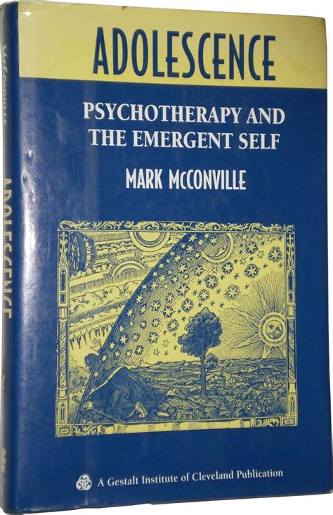 Adolescence Psychotherapy And The Emergent Self Gestalt Institute Of Cleveland Publication Mark Mcconville 9780787901240 Amazon Com Books