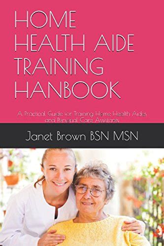 Amazon Com Home Health Aide Training Hanbook A Practical Guide For