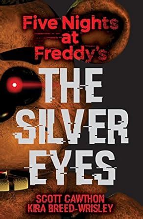 Amazon Com The Silver Eyes Five Nights At Freddy S Original Trilogy Book 1 1 9781338134377 Cawthon Scott Breed Wrisley Kira Books