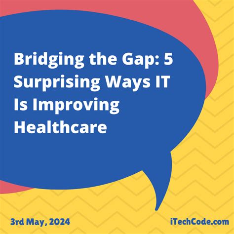 Bridging The Gap 5 Surprising Ways It Is Improving Healthcare