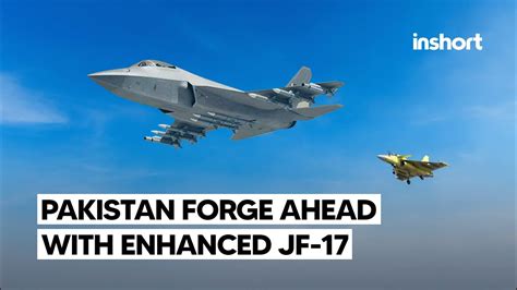 China Pakistan Developing Enlarged Version Of Jf 17 To Field Against India S Tejas Mkii Defence News India