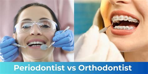 Comparing Periodontist Vs Orthodontist Key Differences