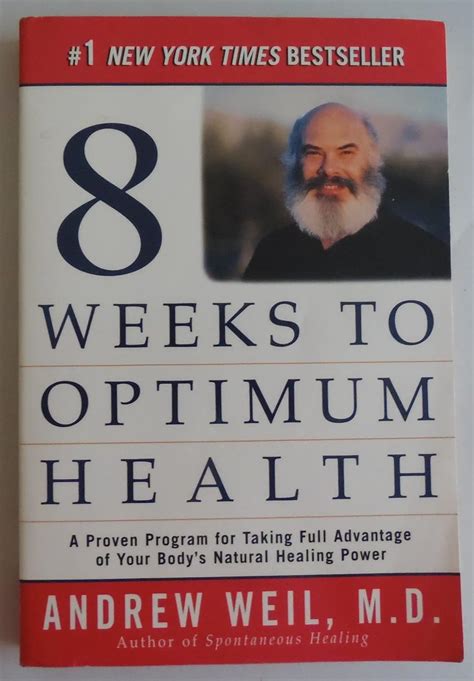 Eight Weeks To Optimum Health A Proven Program For Taking Full Advantage Of Your Body S Natural Healing Power Weil M D Andrew 9780449000267 Amazon Com Books