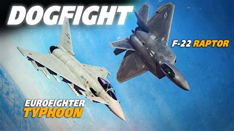 Eurofighter Typhoon Vs F 22 Dogfight