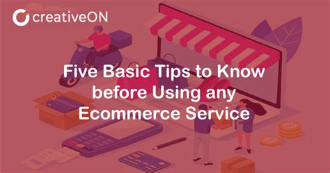 Five Basic Tips Before Using Any Ecommerce Service Creativeon