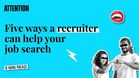 Five Ways A Recruiter Can Help Your Job Search Attention Talent