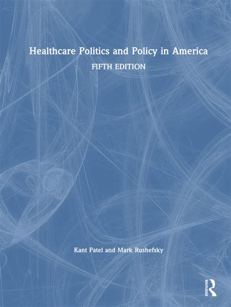 Healthcare Politics And Policy In America 2014 Kant Patel Mark E R