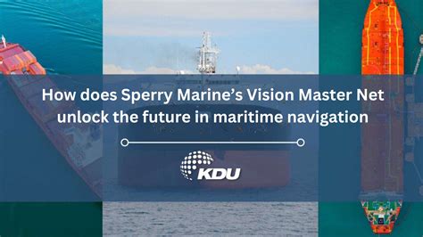 How Does Sperry Marine S Vision Master Net Unlock The Future In Maritime Kdu