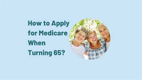 How To Apply For Medicare When Turning 65 How Medicare Helps Those