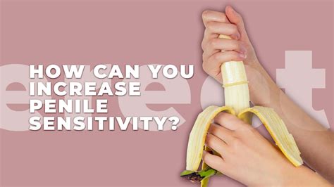 How To Increase Penile Sensitivity