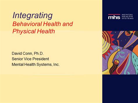 Integrating Behavioral Health And Physical Health David Conn Ph D Senior Vice President Mental