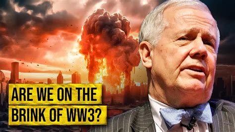 Jim Rogers Signs That We Are Moving Closer To Ww3 Youtube