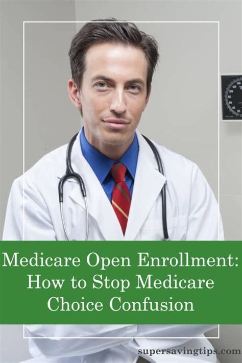 Medicare Open Enrollment How To Stop Medicare Choice Confusion Super Saving Tips Medicare