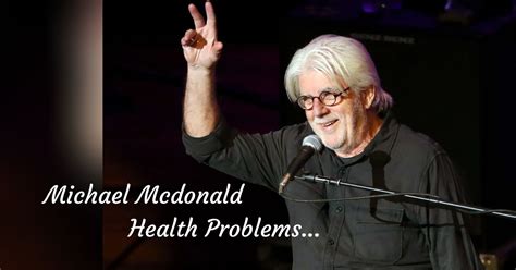 Michael McDonald Health Issues