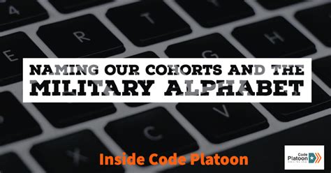 Naming Our Cohorts And The Military Alphabet Code Platoon