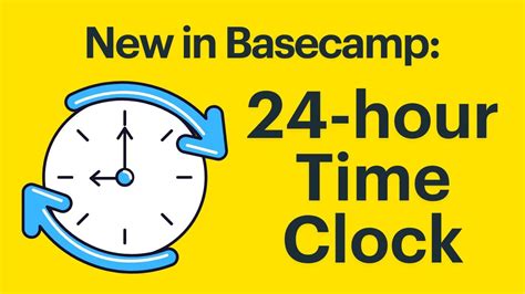 New In Basecamp 24 Hour Time Clock Youtube