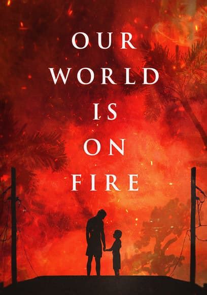 Our World Is On Fire Full Movie