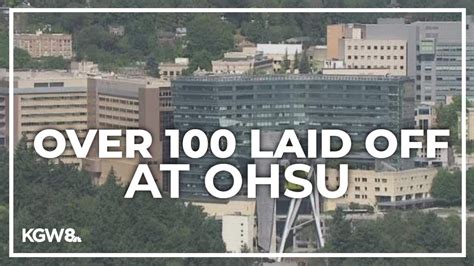 Over A Hundred Losing Jobs At Ohsu In First Wave Of Layoffs Youtube