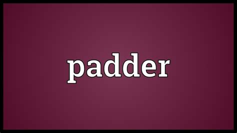 Padder Meaning