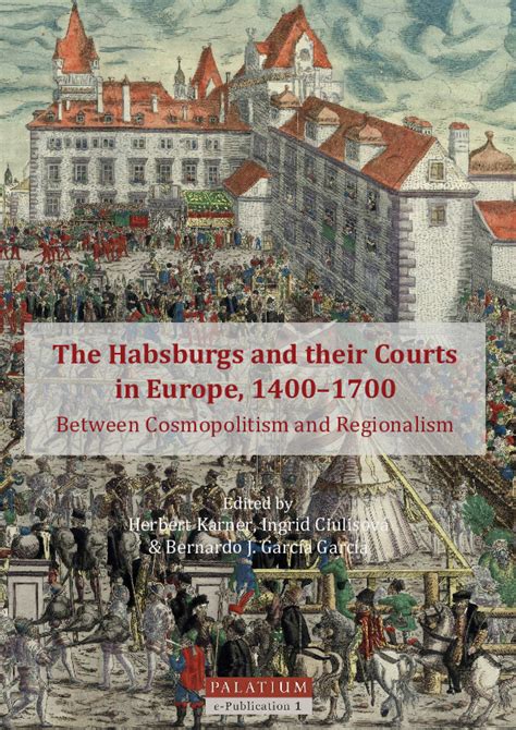 Pdf The Habsburgs And Their Courts In Europe 1400 1700 Between Cosmopolitism And Regionalism Cs P L Academia Edu