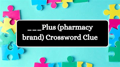 Plus Pharmacy Crossword