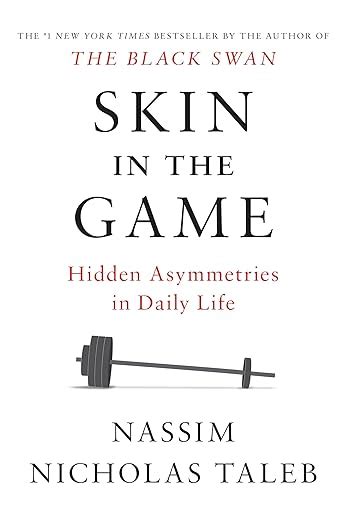 Skin In The Game Hidden Asymmetries In Daily Life Incerto Taleb Nassim Nicholas 9780425284629 Amazon Com Books