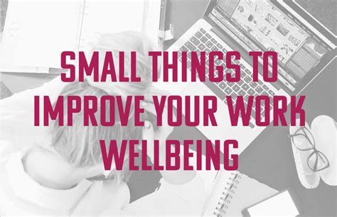 Small Things To Improve Your Work Wellbeing Make It Drive