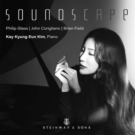 Soundscape Kay Kyung Eun Kim Steinway Sons