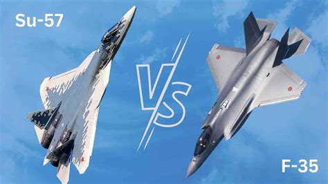 Su-57 vs F-35 Fighter Jets