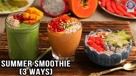 Summer Special 3 Ways Smoothies How To Make Easy Amp Refreshing Smoothies At Home Chef Varun