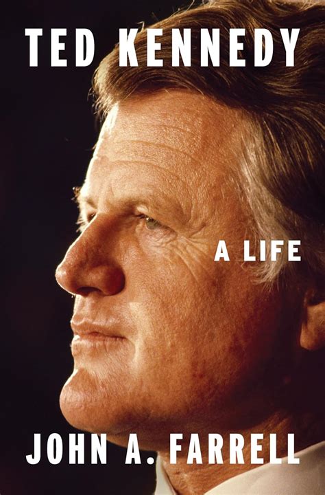 Ted Kennedy A Life Farrell John A 9780525558071 Amazon Com Books