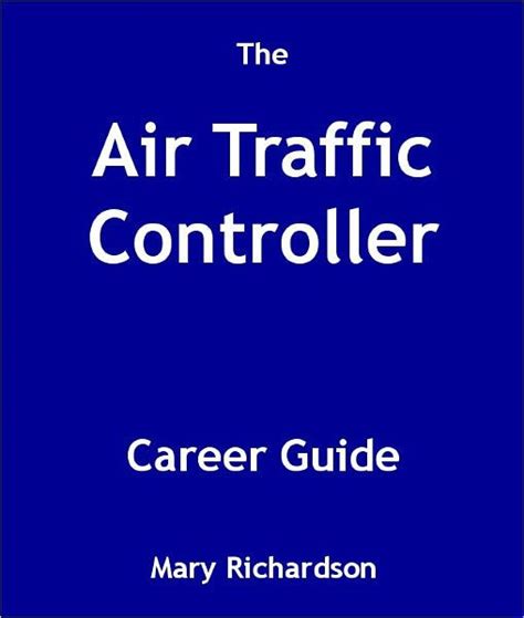 The Air Traffic Controller Career Guide By Mary Richardson Ebook Barnes Amp Noble