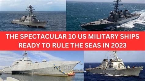 The Spectacular 10 Us Military Ships Ready To Rule The Seas In 2023 Militaryview