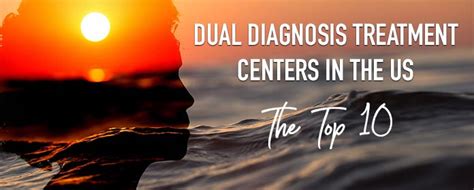 Top 10 Best Dual Diagnosis Treatment Centers In The Us