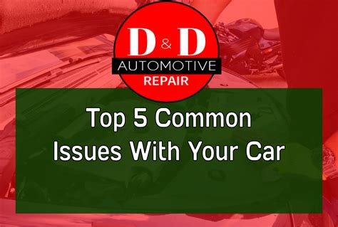 Top 5 Common Issues With Your Car D D Automotive Repair