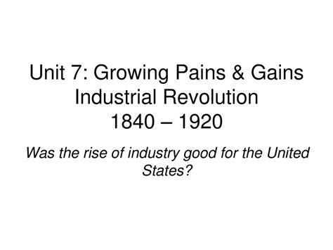 Unit 7 Growing Pains Amp Gains Industrial Revolution 1840 Ppt Download