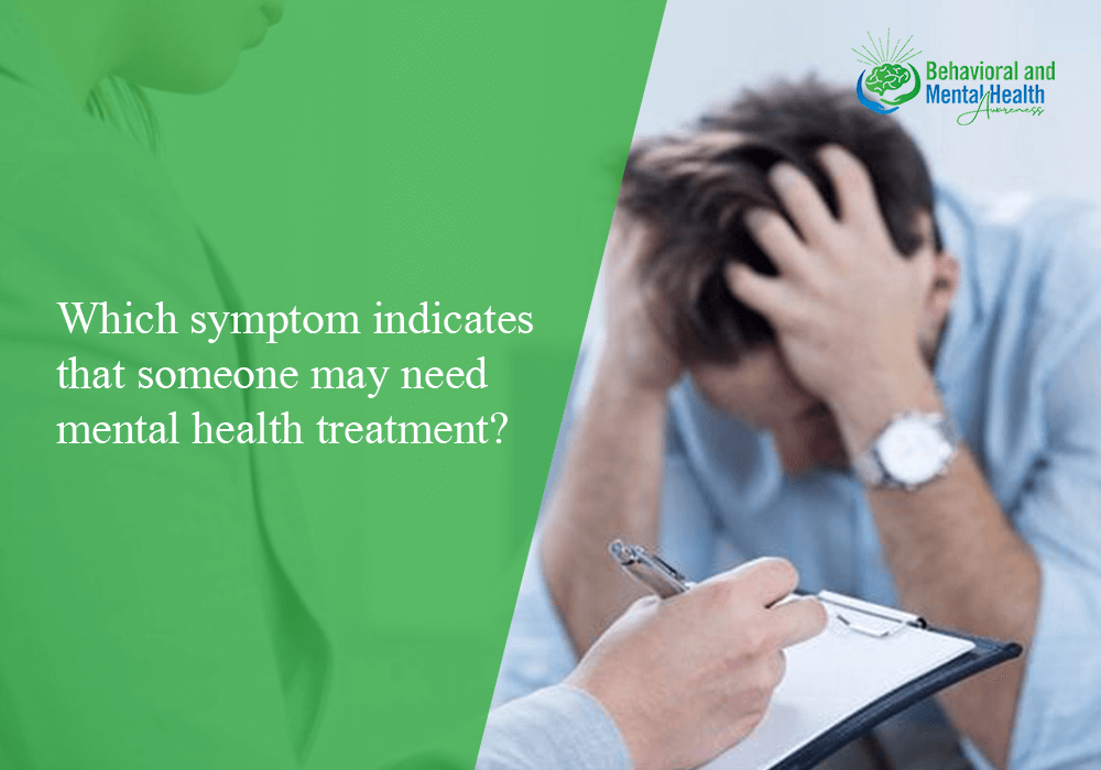 Which Symptom Indicates That Someone May Need Mental Health Treatment