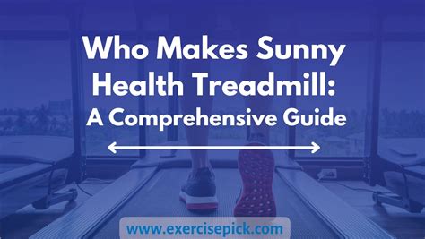 Who Makes Sunny Health Treadmill