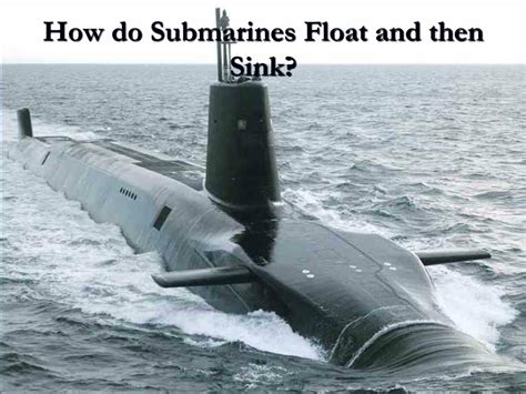 Why Submarines Sink And Float