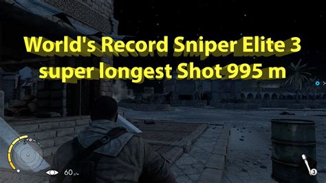 World Amp 39 S Record Sniper Elite 3 Super Longest Shot 995 M Youtube